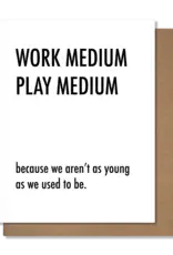 Work Medium Play Medium