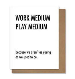 Work Medium Play Medium