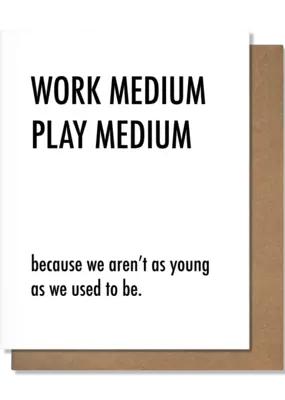 Work Medium Play Medium