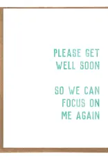 A Zillion Dollars Get Well Soon So We Can Focus On Me