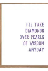 A Zillion Dollars I'll Take Diamonds Over Pearls of Wisdom