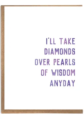 A Zillion Dollars I'll Take Diamonds Over Pearls of Wisdom