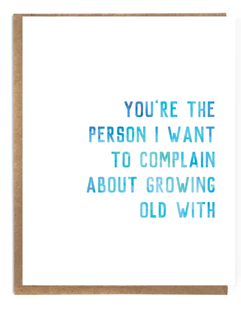 A Zillion Dollars You're The Person I Want To Complain About Growing Old With