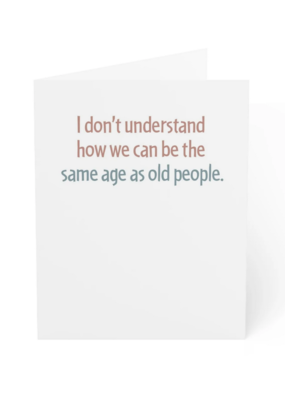 Modern Wit Same Age as Old People
