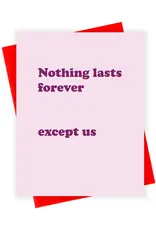 Xou Nothing Lasts Forever Card