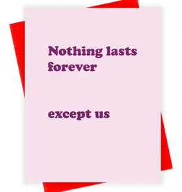 Xou Nothing Lasts Forever Card