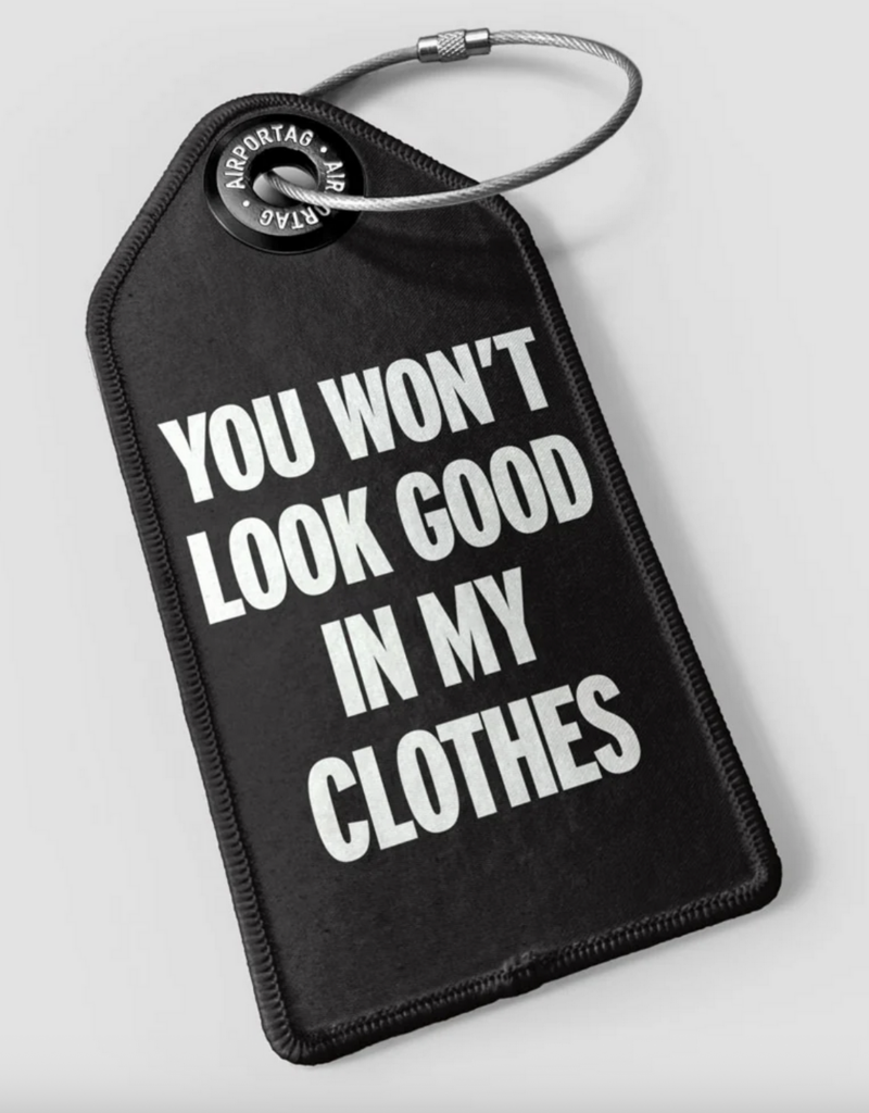 Airportag You Won't Look Good Luggage Tag