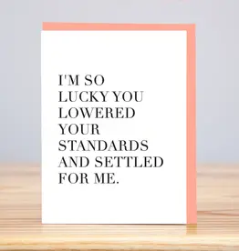 Huckleberry Letter Press Lower Your Standards Card