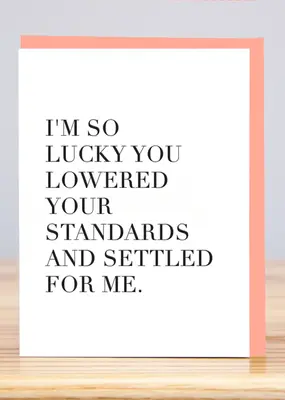 Huckleberry Letter Press Lower Your Standards Card