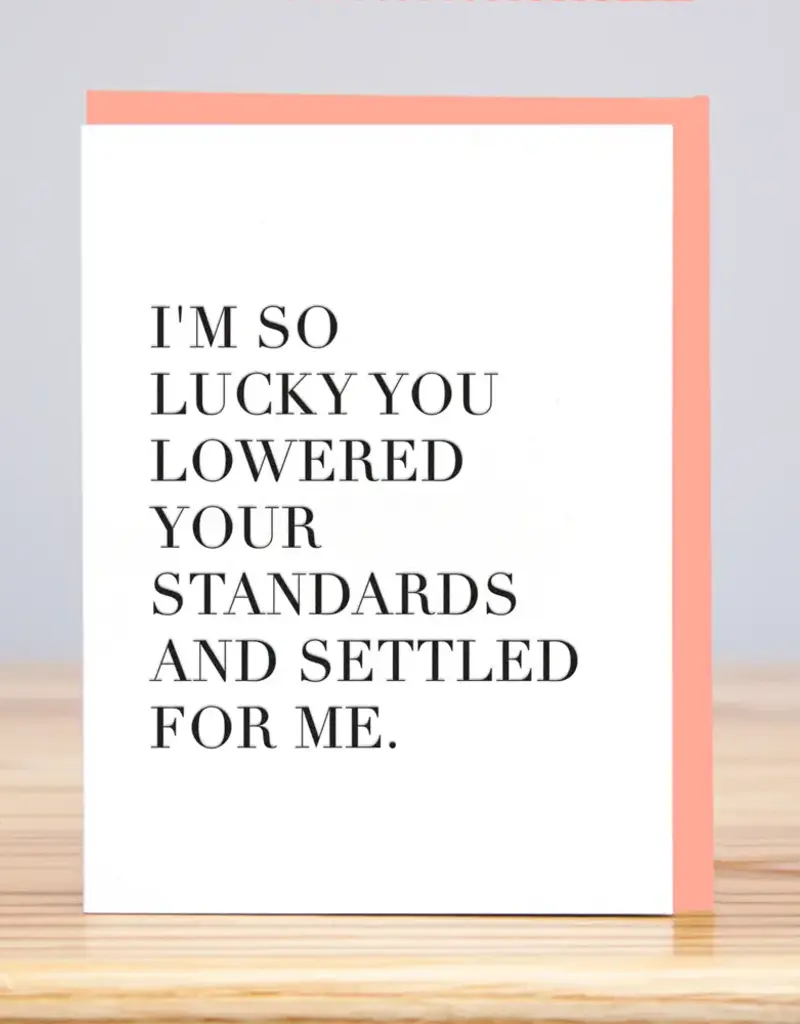 Huckleberry Letter Press Lower Your Standards Card