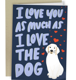 Sleazy Greetings I Love You As Much As The Dog