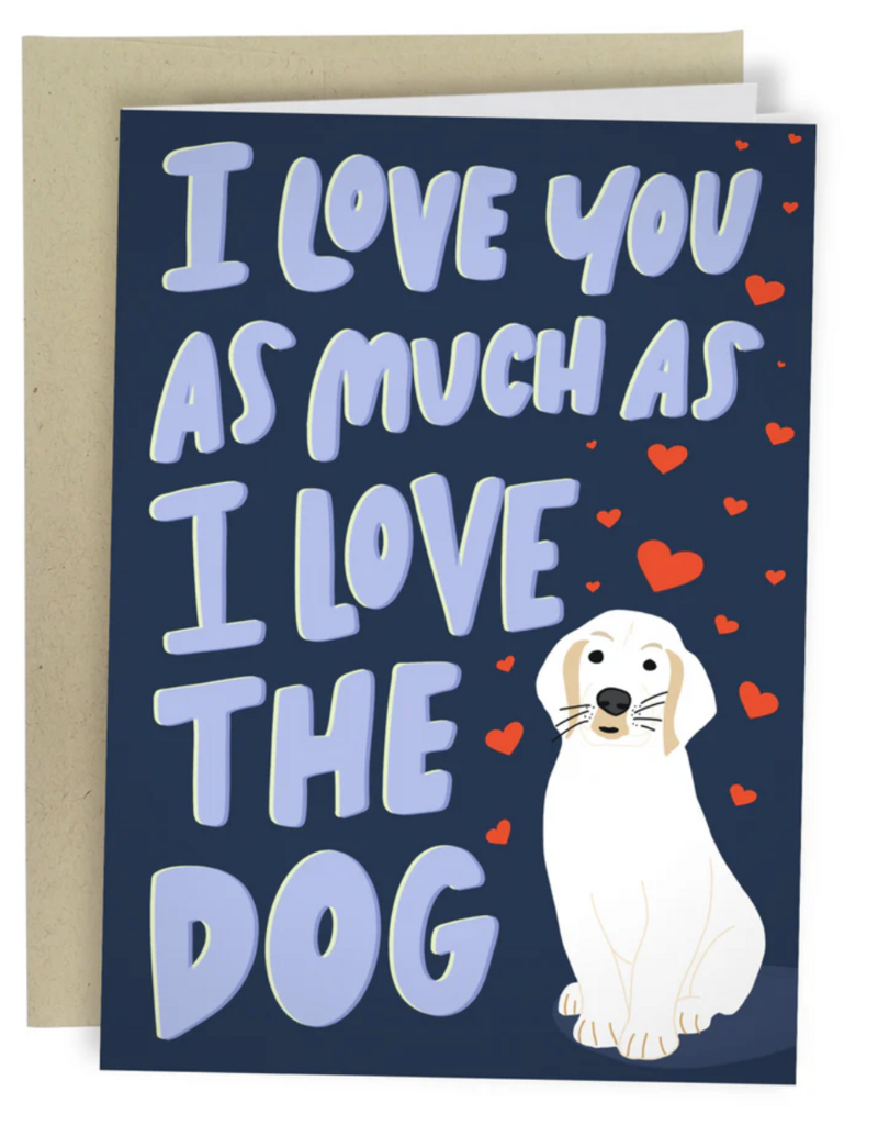 Sleazy Greetings I Love You As Much As The Dog