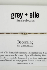 Grey + Elle Becoming GF Bracelet