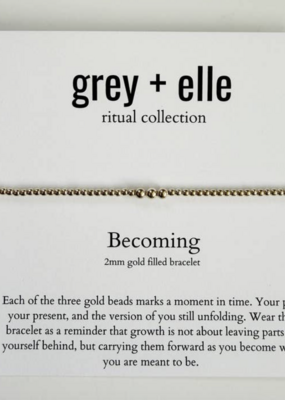 Grey + Elle Becoming GF Bracelet