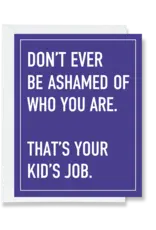 Ink & Attitude Don't Be Ashamed of Who You Are Card