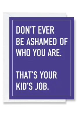 Ink & Attitude Don't Be Ashamed of Who You Are Card