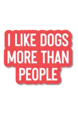 Ink & Attitude I Like Dogs More Than People Sticker