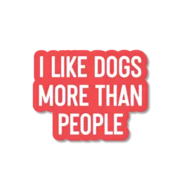 Ink & Attitude I Like Dogs More Than People