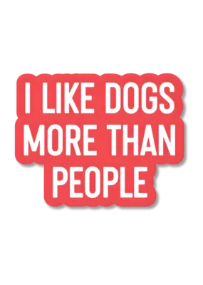Ink & Attitude I Like Dogs More Than People