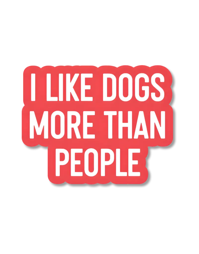 Ink & Attitude I Like Dogs More Than People Sticker
