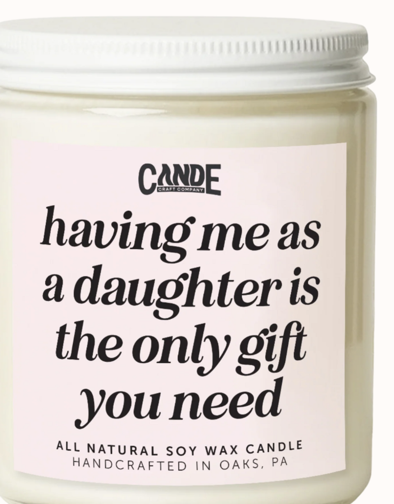 CE Craft Having Me as a Daughter Candle