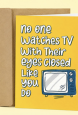 Sleazy Greetings No One Watches TV Card