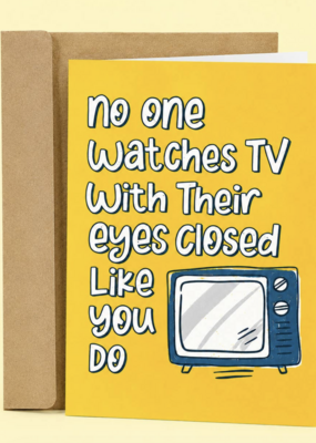 Sleazy Greetings No One Watches TV Card