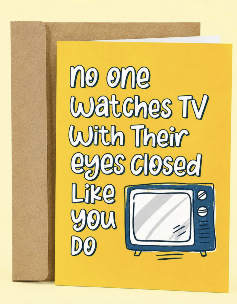 Sleazy Greetings No One Watches TV Card