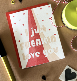 Truth Papers I Just Freakin' Love You Card