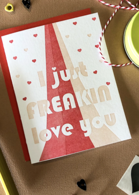 Truth Papers I Just Freakin' Love You Card