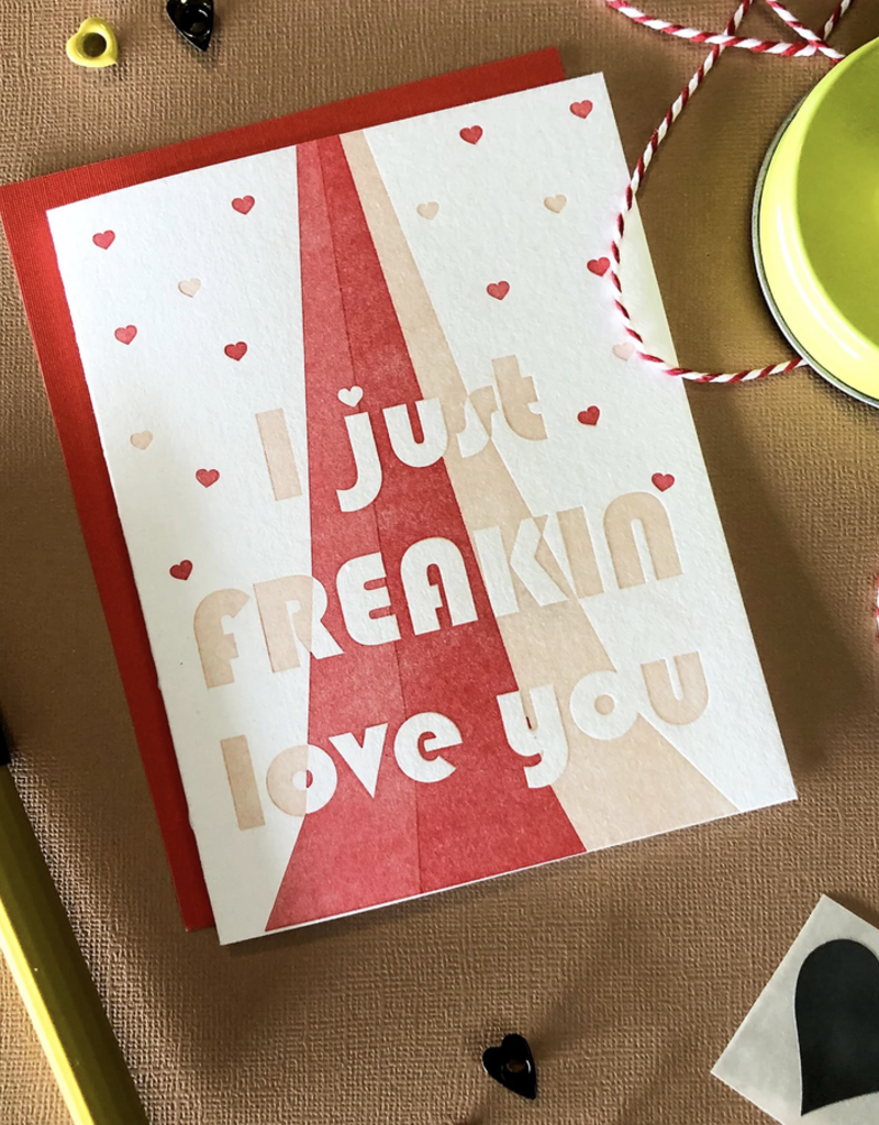 Truth Papers I Just Freakin' Love You Card