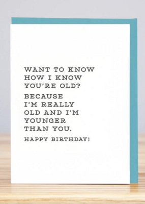 Huckleberry Letter Press How I Know You're Old Card
