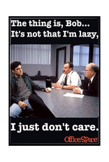 Ata-Boy Office Space: Not Lazy Dont Care