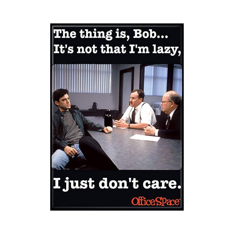 Office Space Not Lazy Dont Care Family Fun Hobbies