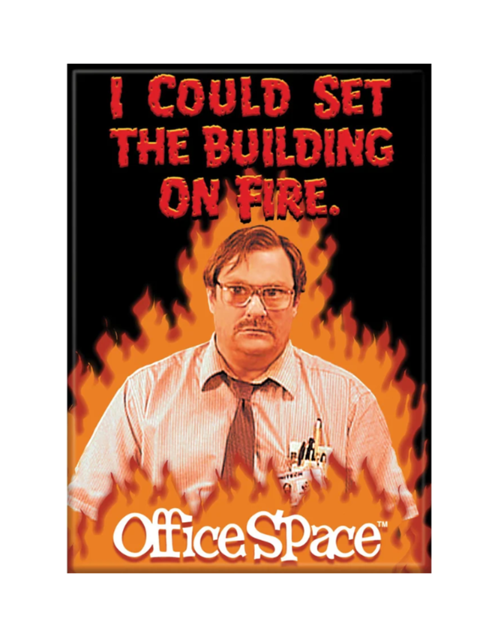 Ata-Boy Office Space: Milton Fire