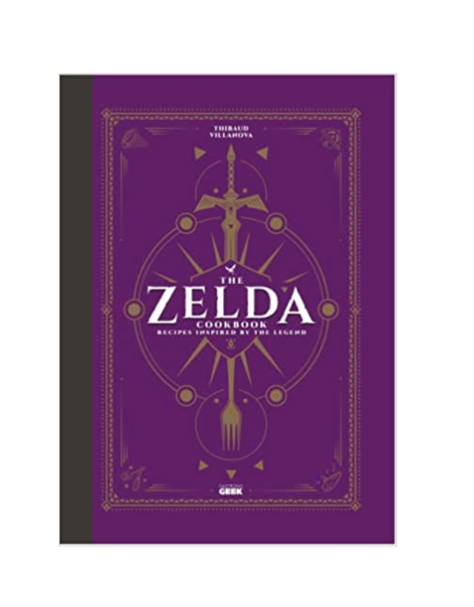 GastronoGeek The Unofficial Zelda Cookbook: Recipes Inspired by the Legend