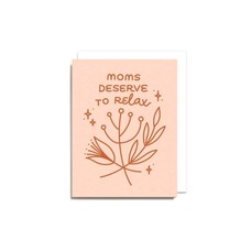 Worthwhile Paper Moms Deserve To Relax Card