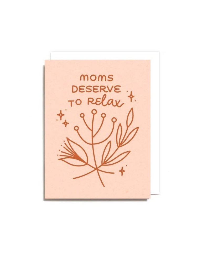 Worthwhile Paper Moms Deserve To Relax Card