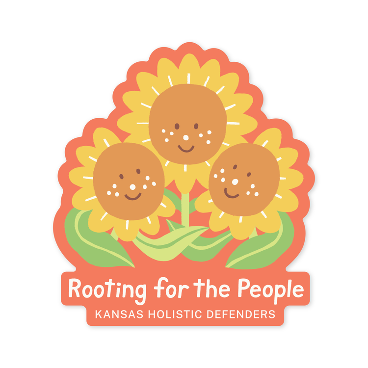 Wonder Fair "Rooting for the People" Kansas Holistic Defenders Stickers Sunflower (all proceeds benefit Kansas Holistic Defenders!)