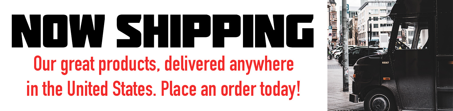 Now Shipping to the Entire USA!