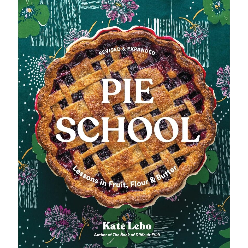 Pie School Cookbook, Kate Lebo