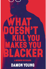 Books What Doesn't Kill You Makes You Blacker by Damon Young