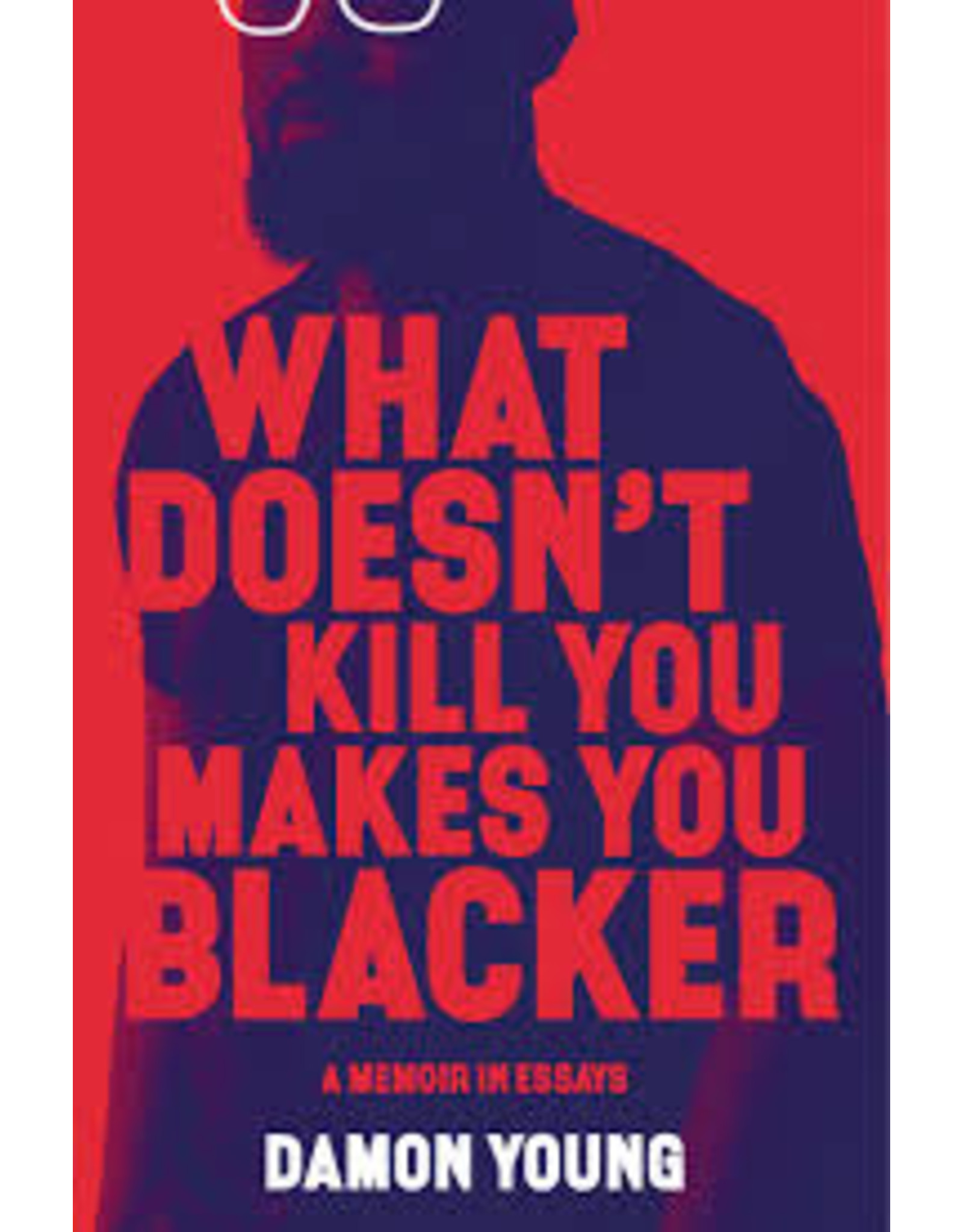 Books What Doesn't Kill You Makes You Blacker by Damon Young