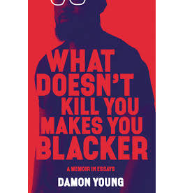 Books What Doesn't Kill You Makes You Blacker by Damon Young