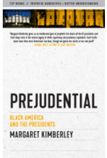 Books Prejudential: Black America and the Presidents by Margaret Kimberley