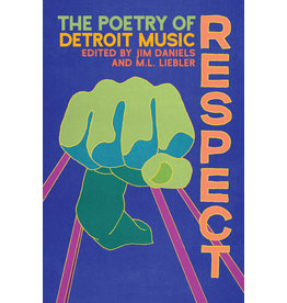 Books Respect: The Poetry of Detroit Music Edited by Jim Daniels and M.L. Liebler
