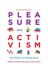 Books Pleasure Activism: The Politics of Feeling Good by Written and Gathered by adrienne maree brown