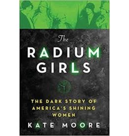 Books Radium Girls: The Dark Story of America's Shining Women by Kate Moore