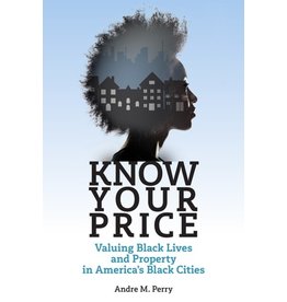 Books Know Your Price : Valuing Black Lives and Property in America’s Black Cities by Dr. Andre Perry
