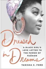 Books Dressed in Dreams: A Black Girl's Love Letter to the Power of Fashion by  Tanisha C. Ford